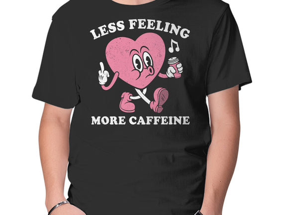 Less Feeling More Caffeine
