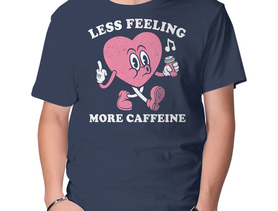 Less Feeling More Caffeine