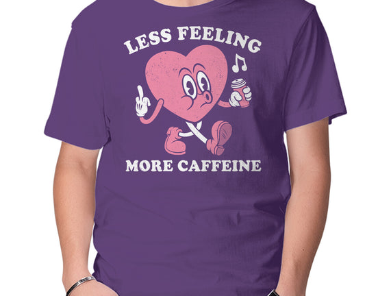 Less Feeling More Caffeine