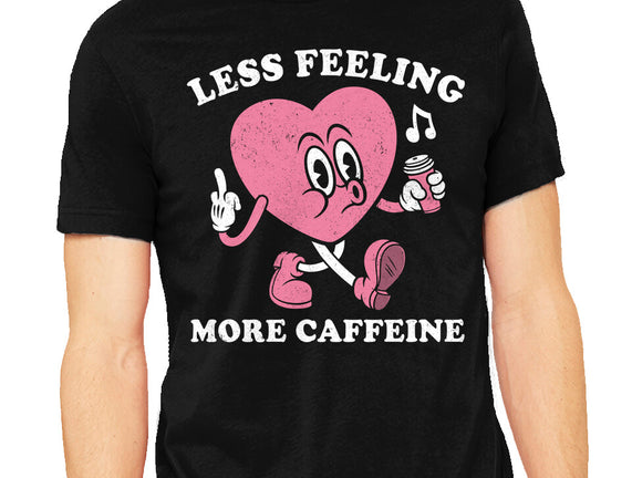 Less Feeling More Caffeine
