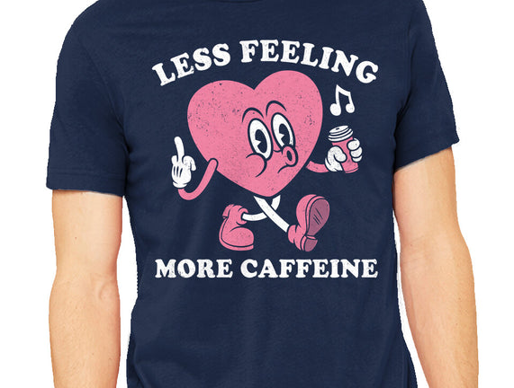 Less Feeling More Caffeine