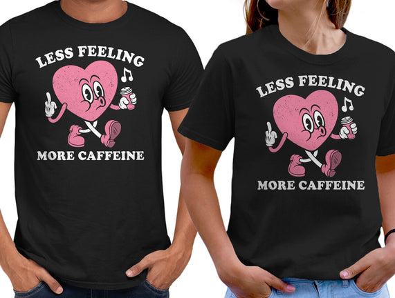 Less Feeling More Caffeine