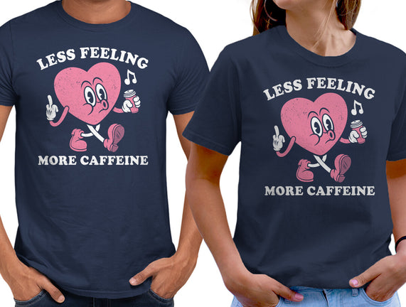 Less Feeling More Caffeine