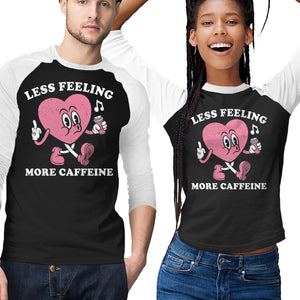 Less Feeling More Caffeine