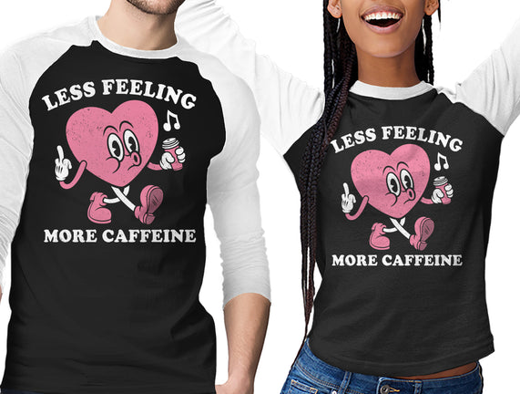 Less Feeling More Caffeine