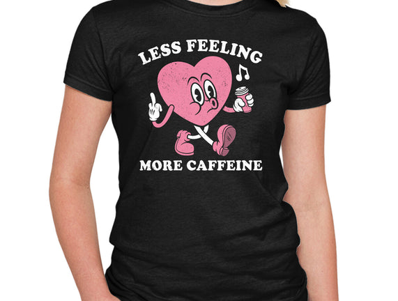Less Feeling More Caffeine