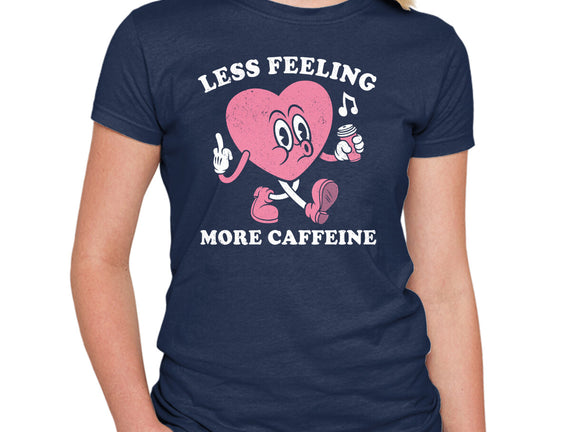 Less Feeling More Caffeine