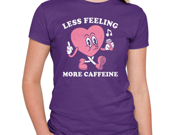 Less Feeling More Caffeine