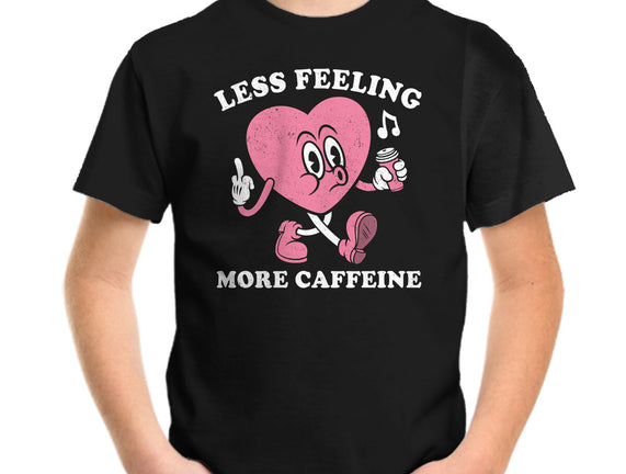Less Feeling More Caffeine