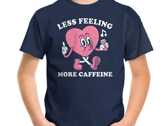 Less Feeling More Caffeine