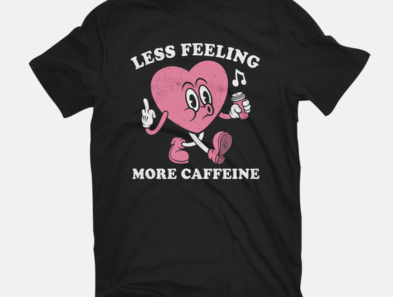 Less Feeling More Caffeine