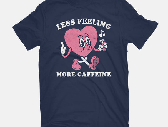 Less Feeling More Caffeine