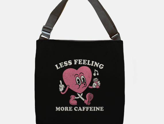 Less Feeling More Caffeine