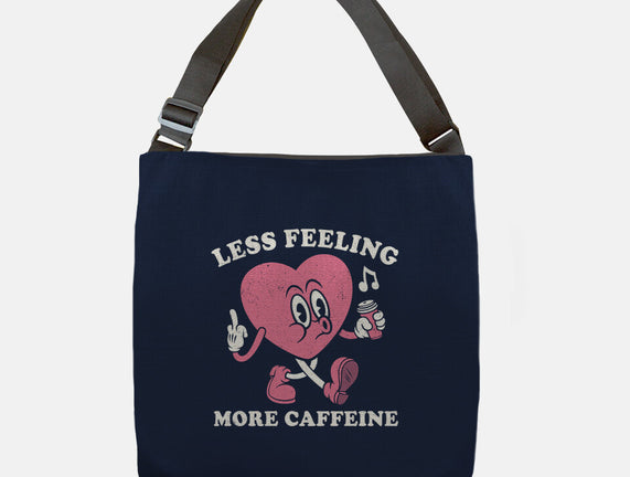 Less Feeling More Caffeine