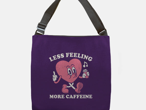 Less Feeling More Caffeine
