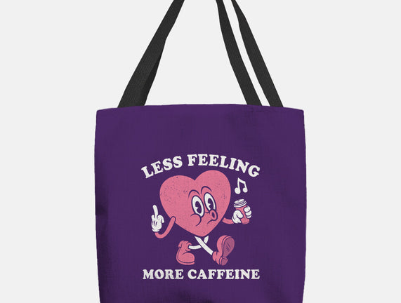 Less Feeling More Caffeine