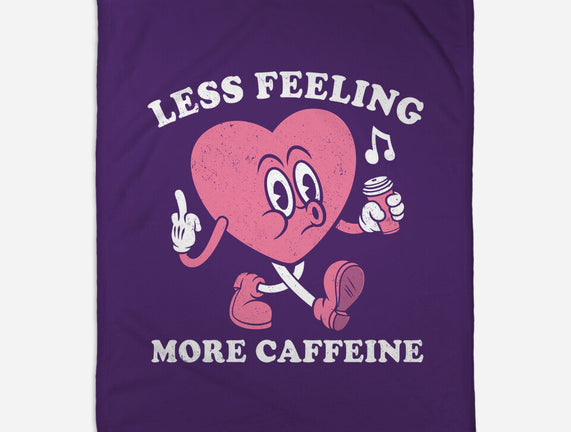 Less Feeling More Caffeine