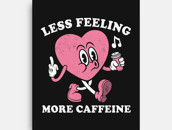 Less Feeling More Caffeine