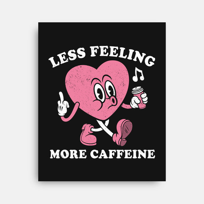 Less Feeling More Caffeine-None-Stretched-Canvas-Nemons