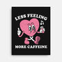 Less Feeling More Caffeine-None-Stretched-Canvas-Nemons
