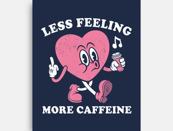 Less Feeling More Caffeine