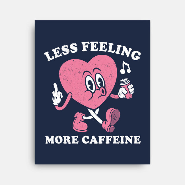 Less Feeling More Caffeine-None-Stretched-Canvas-Nemons