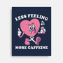 Less Feeling More Caffeine-None-Stretched-Canvas-Nemons