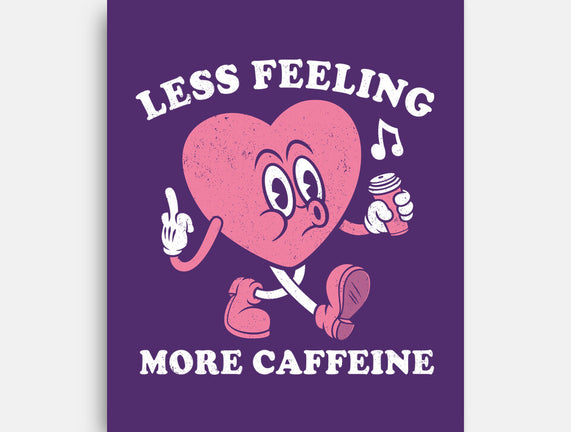 Less Feeling More Caffeine