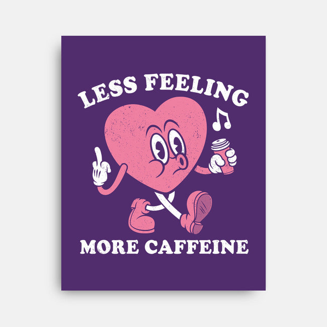 Less Feeling More Caffeine-None-Stretched-Canvas-Nemons
