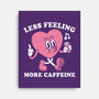 Less Feeling More Caffeine-None-Stretched-Canvas-Nemons