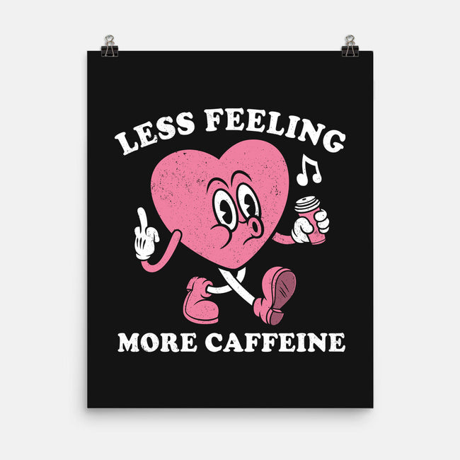 Less Feeling More Caffeine-None-Matte-Poster-Nemons