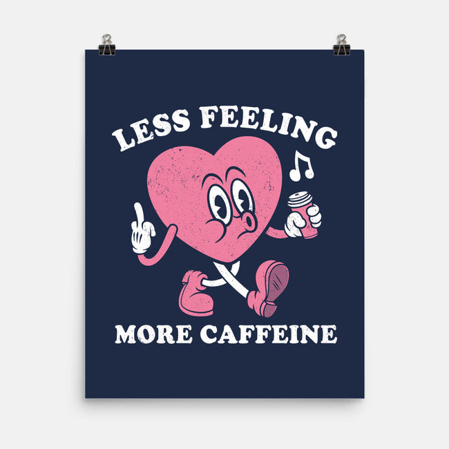 Less Feeling More Caffeine-None-Matte-Poster-Nemons