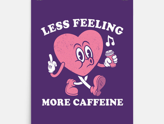 Less Feeling More Caffeine