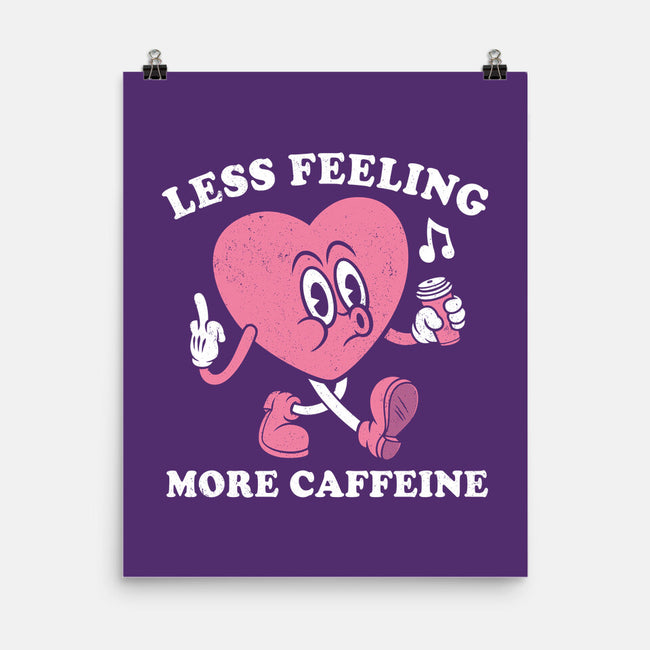 Less Feeling More Caffeine-None-Matte-Poster-Nemons