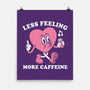 Less Feeling More Caffeine-None-Matte-Poster-Nemons