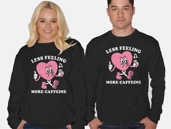 Less Feeling More Caffeine