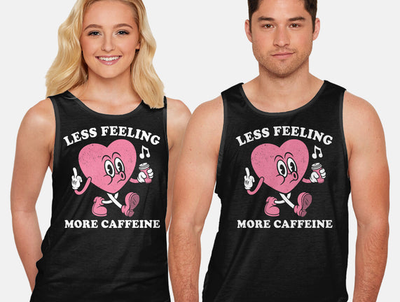 Less Feeling More Caffeine