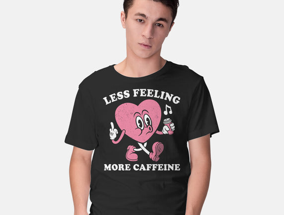 Less Feeling More Caffeine