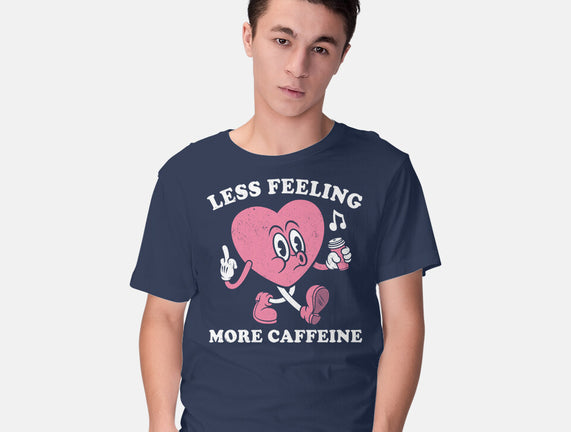 Less Feeling More Caffeine
