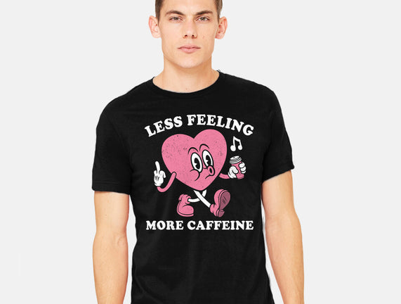 Less Feeling More Caffeine