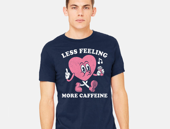 Less Feeling More Caffeine