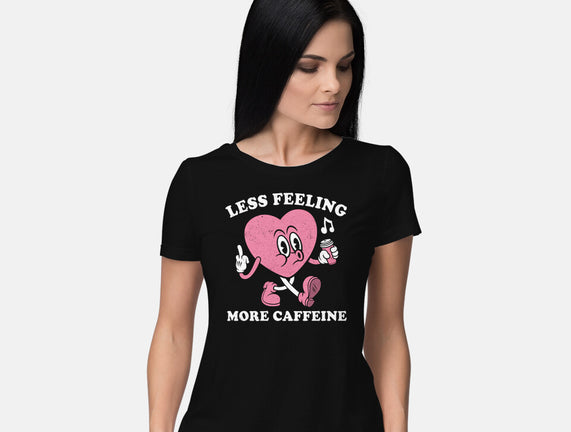 Less Feeling More Caffeine