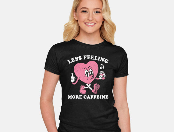 Less Feeling More Caffeine