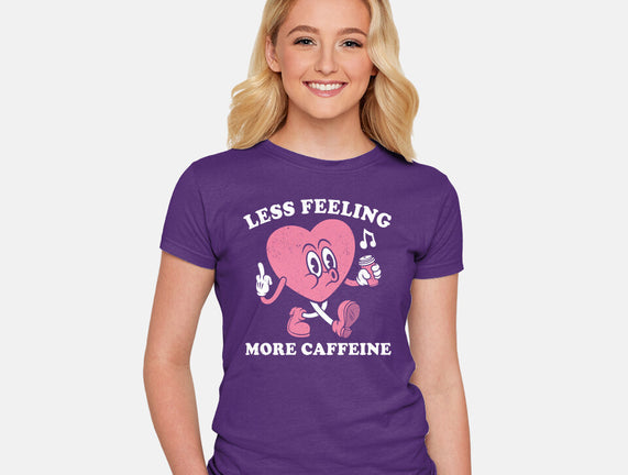 Less Feeling More Caffeine