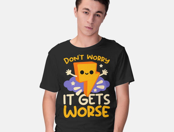 It Does Get Worse