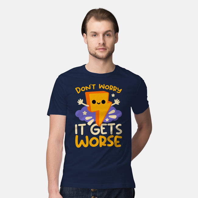 It Does Get Worse-Mens-Premium-Tee-NemiMakeit