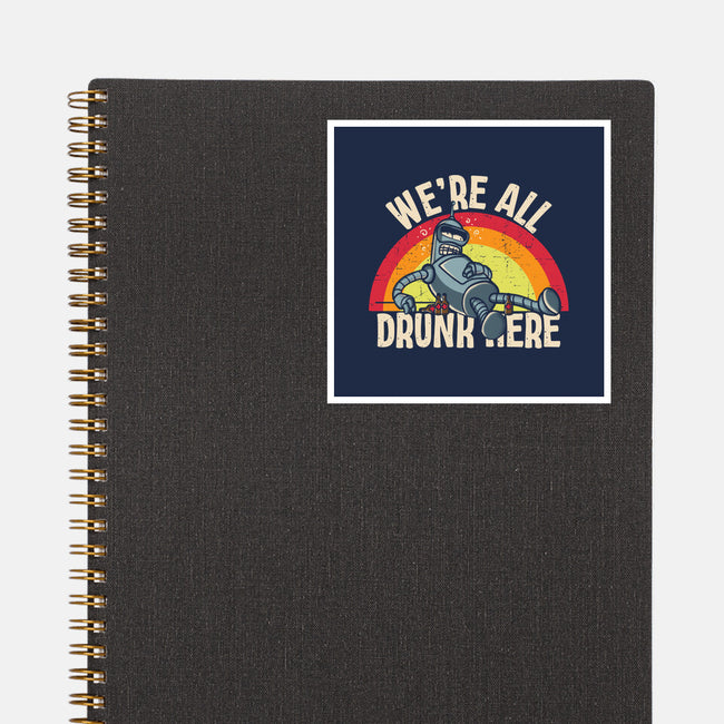 We're All Drunk Here-None-Glossy-Sticker-turborat14
