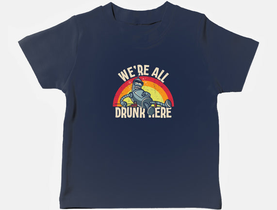 We're All Drunk Here