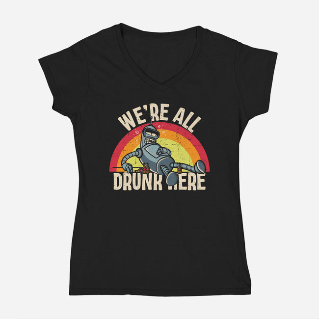 We're All Drunk Here-Womens-V-Neck-Tee-turborat14