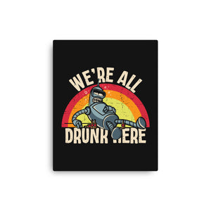 We're All Drunk Here